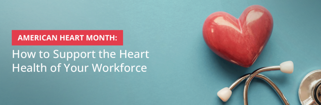 Support Workforce Heart Health For American Heart Month Bswift